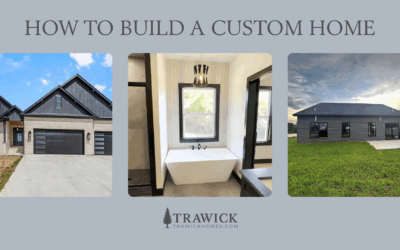 How to Build a Custom Home: A Step-by-Step Guide from a Builder You Can Trust