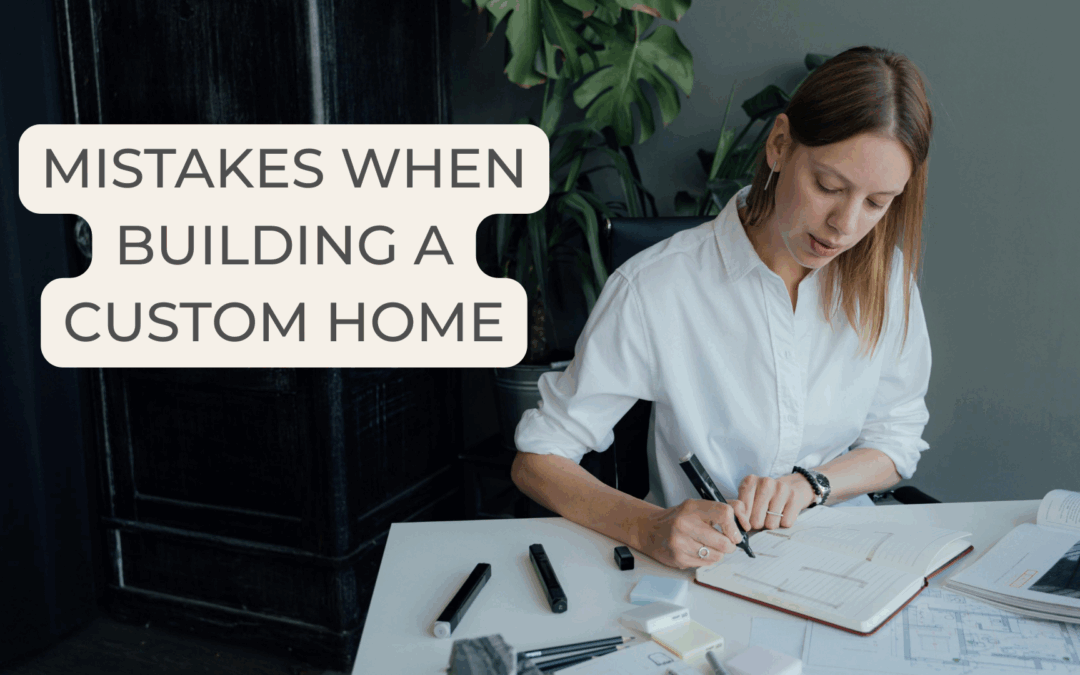 Mistakes when building a custom home