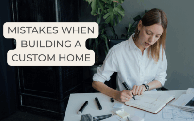 The 5 most common mistakes people make when building a custom home — and how to avoid them