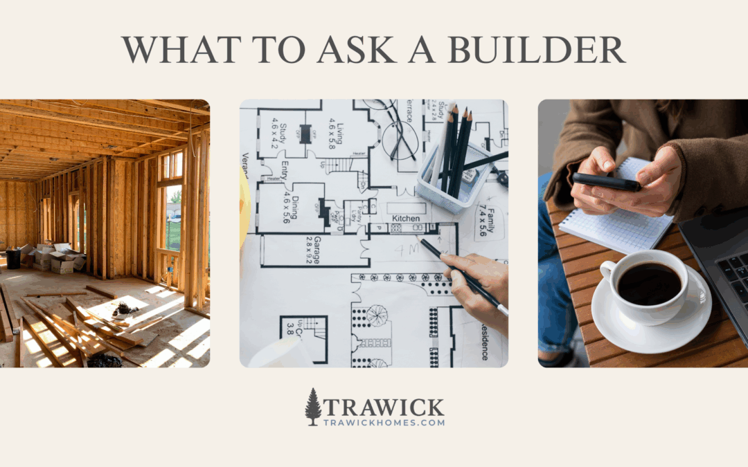 What To Ask a Builder