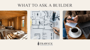 What To Ask a Builder