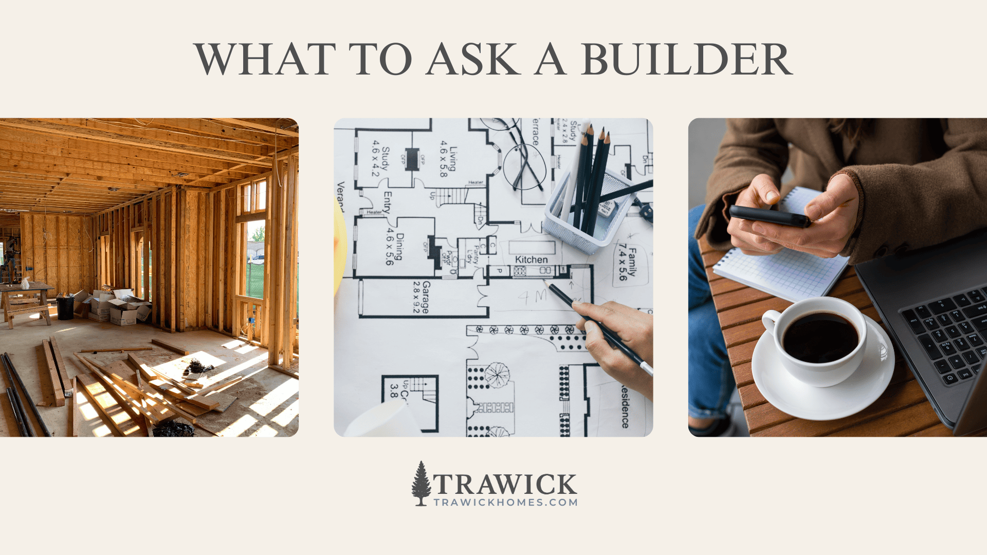 Trawick Homes – What To Ask a Builder What To Ask a Builder