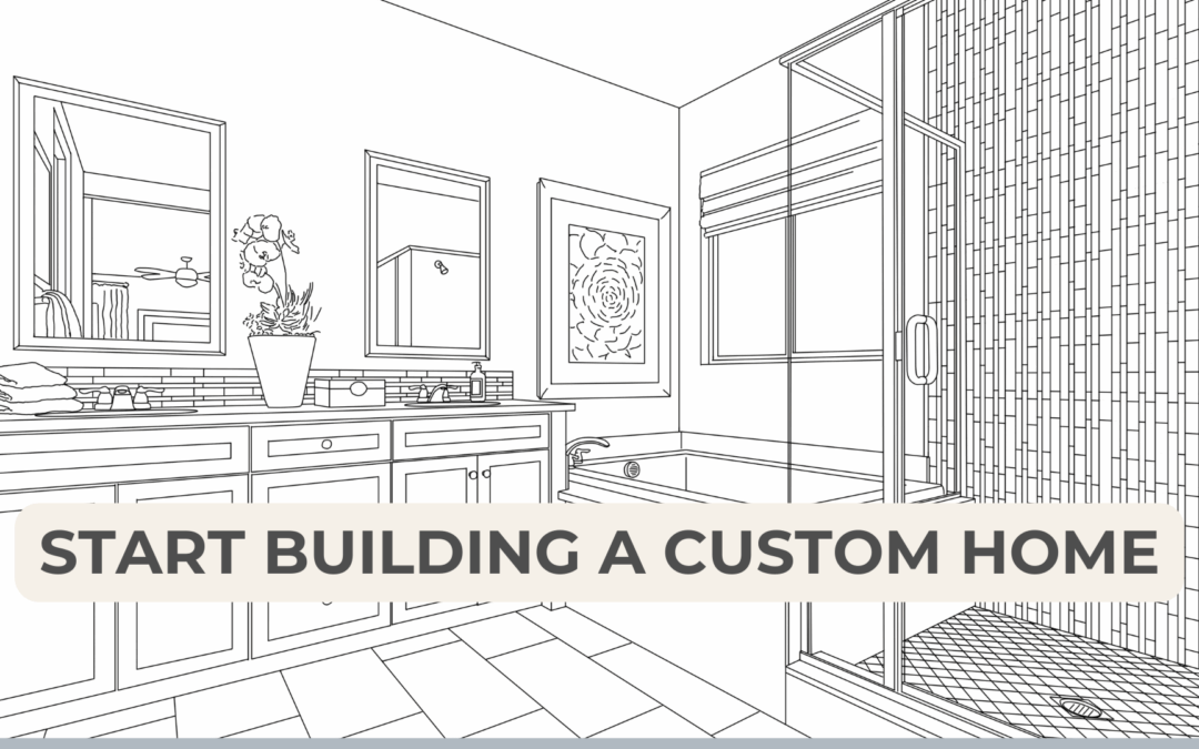 start building a custom home - article