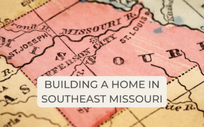 Building a home in Southeast Missouri? Here’s what smart homeowners plan for first