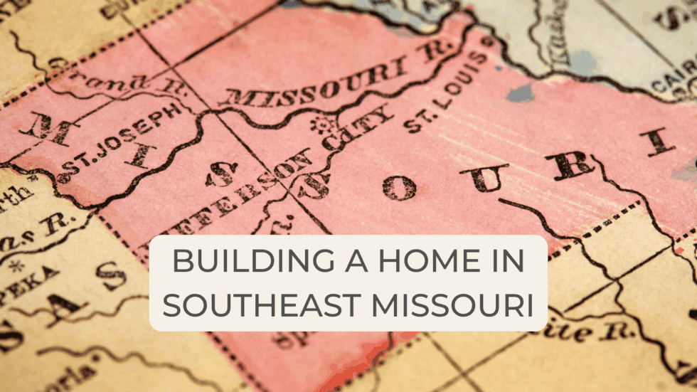 Building a home in Southeast Missouri