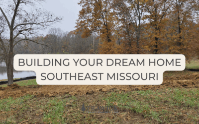 Turning your land into a custom home in Southeast Missouri