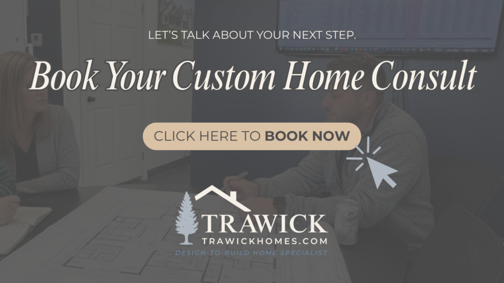 custom home builder consult with Trawick Homes