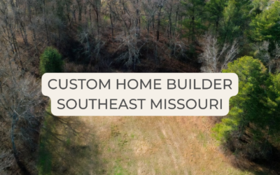 5 Essential Steps Before You Call a Custom Home Builder in Southeast Missouri