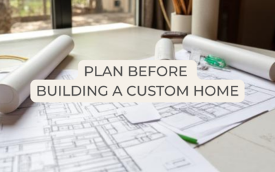 5 Things to Plan Before You Ever Break Ground on a Custom Home